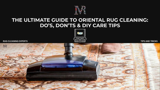 Oriental Rug Cleaning guide, do's, don'ts and DIY care tips